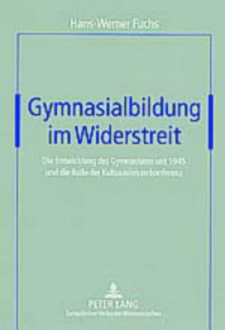 Carte Gymnasialbildung Im Widerstreit Hans-Werner Fuchs