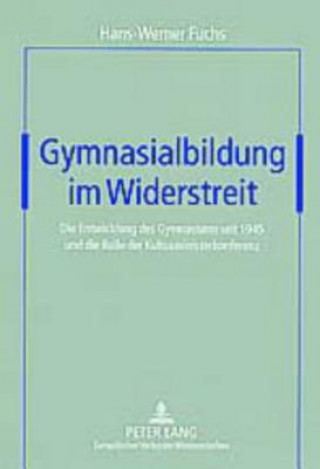 Книга Gymnasialbildung Im Widerstreit Hans-Werner Fuchs