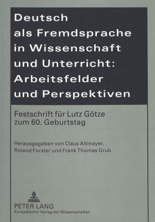 Kniha Deutsch ALS Fremdsprache in Wissenschaft Und Unterricht: Arbeitsfelder Und Perspektiven Claus Altmayer