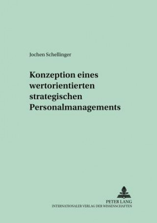 Kniha Konzeption Eines Wertorientierten Strategischen Personalmanagements Jochen Schellinger