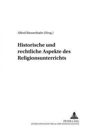 Kniha Historische Und Rechtliche Aspekte Des Religionsunterrichts Alfred Rinnerthaler