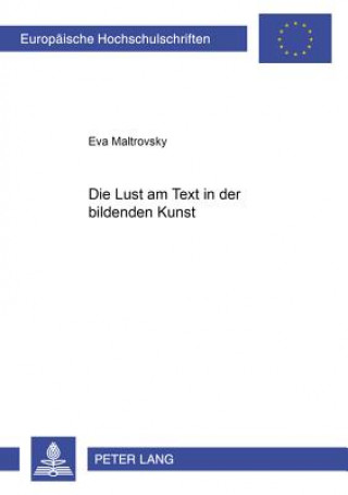 Könyv Die Lust Am Text in Der Bildenden Kunst Eva Maltrovsky