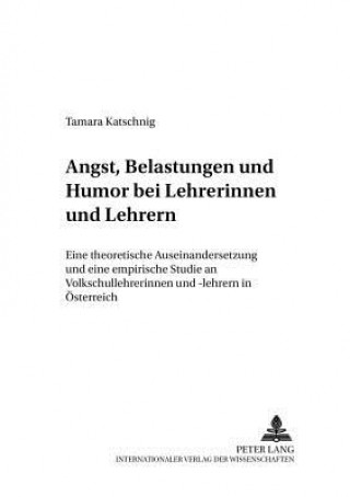 Buch Angst, Belastungen Und Humor Bei Lehrerinnen Und Lehrern Tamara Katschnig