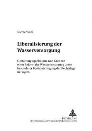 Książka Liberalisierung Der Wasserversorgung Nicole Weiß