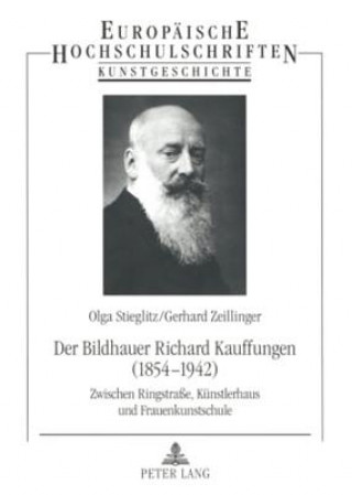 Carte Der Bildhauer Richard Kauffungen (1854-1942) Olga Stieglitz