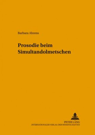 Książka Prosodie Beim Simultandolmetschen Barbara Ahrens