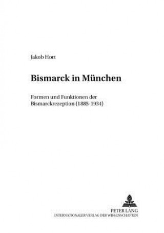 Kniha Bismarck in Muenchen Jakob Hort