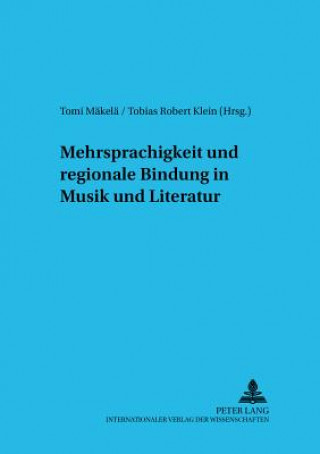 Knjiga Mehrsprachigkeit Und Regionale Bindung in Musik Und Literatur Tomi Mäkelä