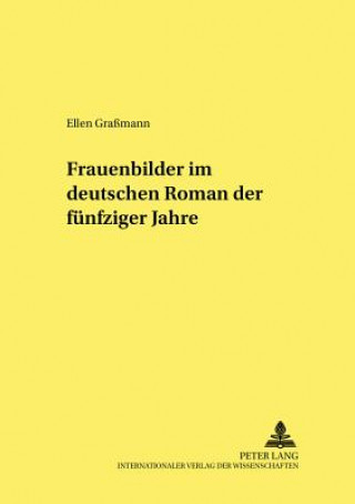 Könyv Frauenbilder Im Deutschen Roman Der Fuenfziger Jahre Ellen Graßmann