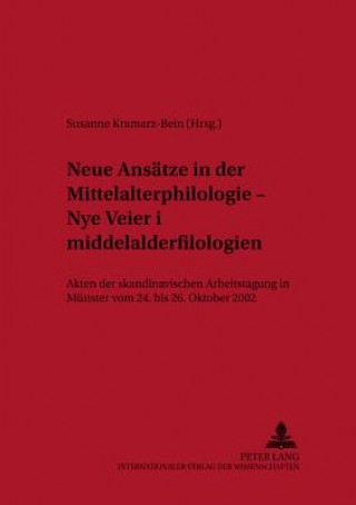 Carte Neue Ansaetze in der Mittelalterphilologie - Â«Nye veier i middelalderfilologienÂ» Susanne Kramarz-Bein