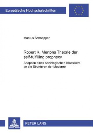 Kniha Robert K. Mertons Theorie Der Self-Fulfilling Prophecy Markus Schnepper