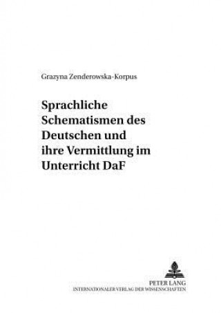 Book Sprachliche Schematismen Des Deutschen Und Ihre Vermittlung Im Unterricht Daf Grazyna Zenderowska-Korpus