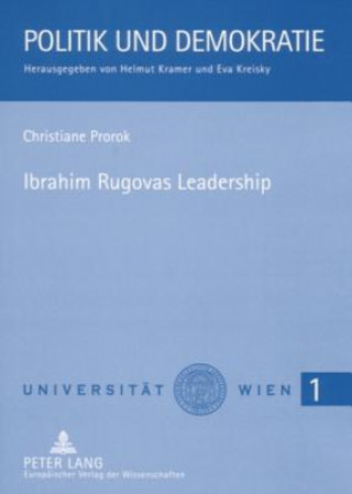 Kniha Ibrahim Rugovas Leadership; Eine Analyse der Politik des kosovarischen Prasidenten Christiane Prorok