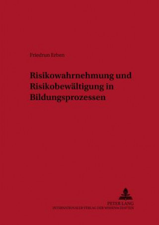 Carte Risikowahrnehmung Und Risikobewaeltigung in Bildungsprozessen Friedrun Erben