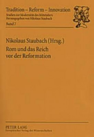 Könyv ROM Und Das Reich VOR Der Reformation Nikolaus Staubach