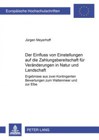 Książka Einfluss Von Einstellungen Auf Die Zahlungsbereitschaft Fuer Veraenderungen in Natur Und Landschaft Jürgen Meyerhoff