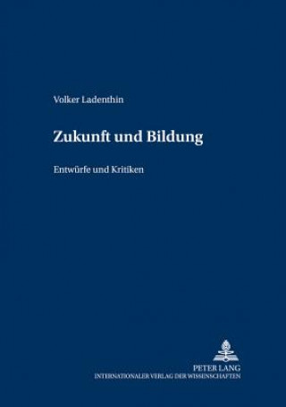 Kniha Zukunft Und Bildung Volker Ladenthin