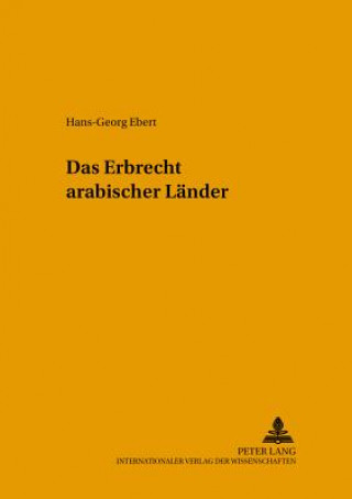 Carte Das Erbrecht arabischer Laender Hans-Georg Ebert