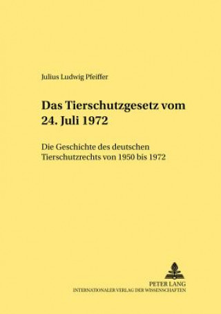 Carte Das Tierschutzgesetz Vom 24. Juli 1972 Julius Ludwig Pfeiffer