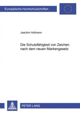 Книга Schutzfaehigkeit Von Zeichen Nach Dem Neuen Markengesetz Joachim Hofmann