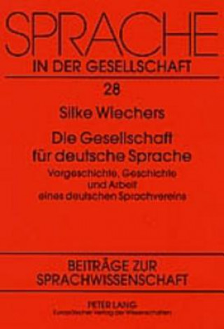 Könyv Die Gesellschaft fuer deutsche Sprache Silke Wiechers