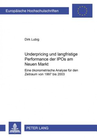 Kniha Underpricing Und Langfristige Performance Der IPOs Am Neuen Markt Dirk Lubig