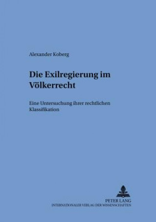 Kniha Die Exilregierung Im Voelkerrecht Alexander Koberg