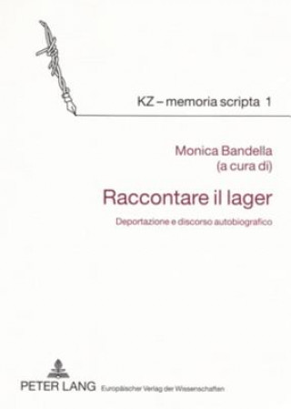 Könyv Raccontare Il Lager Monica Bandella
