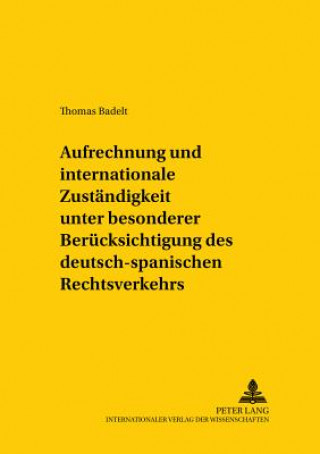 Книга Aufrechnung Und Internationale Zustaendigkeit Unter Besonderer Beruecksichtigung Des Deutsch-Spanischen Rechtsverkehrs Thomas Badelt