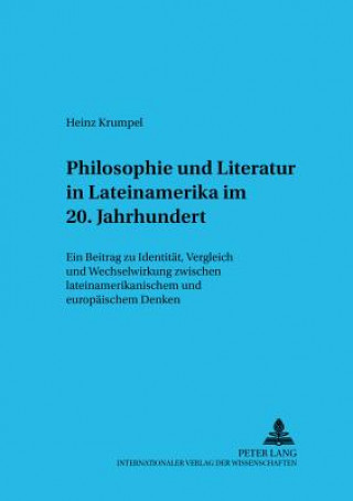 Kniha Philosophie Und Literatur in Lateinamerika- - 20. Jahrhundert - Heinz Krumpel