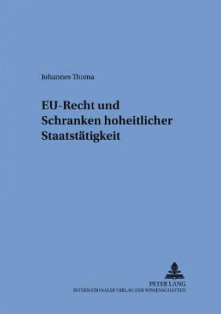 Kniha Eu-Recht Und Schranken Hoheitlicher Staatstaetigkeit Johannes Thoma