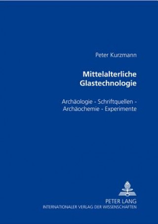 Buch Mittelalterliche Glastechnologie Peter Kurzmann