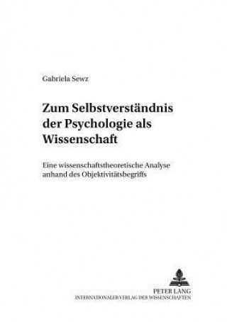 Könyv Zum Selbstverstaendnis Der Psychologie ALS Wissenschaft Gabriela Sewz