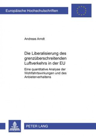 Kniha Die Liberalisierung Des Grenzueberschreitenden Luftverkehrs in Der Eu Andreas Arndt