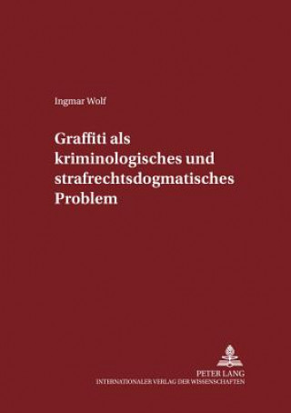Carte Graffiti ALS Kriminologisches Und Strafrechtsdogmatisches Problem Ingmar Wolf