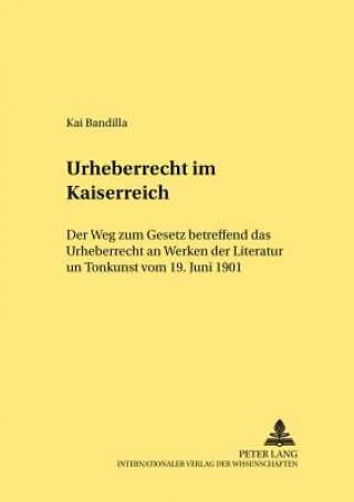 Libro Urheberrecht im Kaiserreich Kai Bandilla