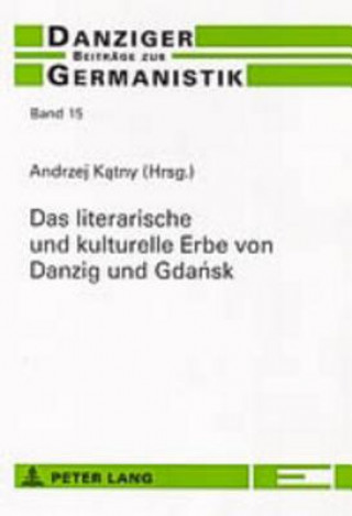 Książka Literarische Und Kulturelle Erbe Von Danzig Und Gda&#324;sk Andrzej Katny