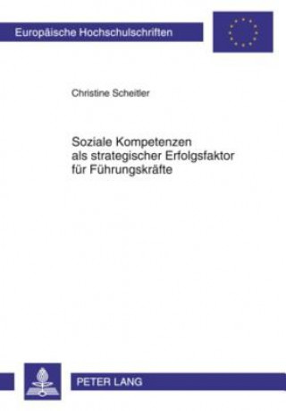 Kniha Soziale Kompetenzen ALS Strategischer Erfolgsfaktor Fuer Fuehrungskraefte Christine Scheitler