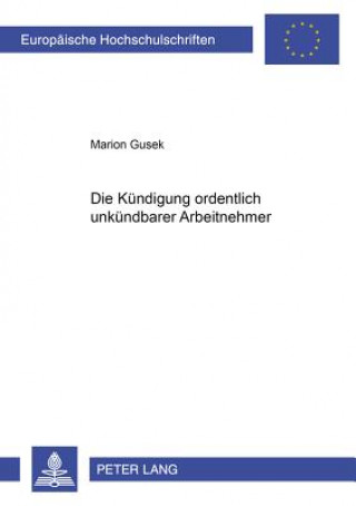 Könyv Kuendigung Ordentlich Unkuendbarer Arbeitnehmer Marion Gusek