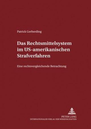 Książka Das Rechtsmittelsystem Im Us-Amerikanischen Strafverfahren Patrick Gerberding