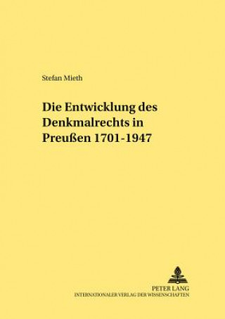 Kniha Die Entwicklung des Denkmalrechts in Preuen 1701-1947 Stefan Mieth