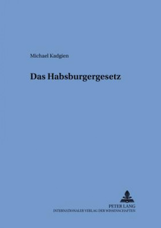 Kniha Das Habsburgergesetz Michael Kadgien