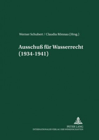 Kniha Ausschu fuer Wasserrecht (1934-1941) Werner Schubert