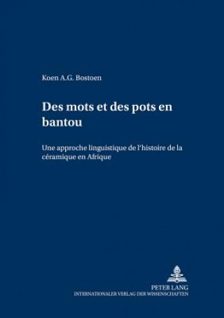Книга Des Mots Et Des Pots En Bantou Koen A. G. Bostoen