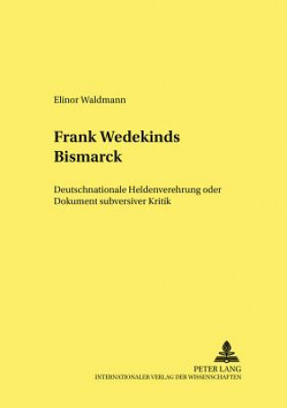 Knjiga Frank Wedekinds Â«BismarckÂ» Elinor Waldmann