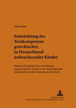 Könyv Entwicklung Der Textkompetenz Griechischer, in Deutschland Aufwachsender Kinder Aleka Rapti