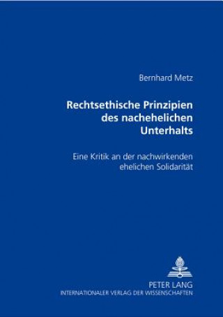 Книга Rechtsethische Prinzipien Des Nachehelichen Unterhalts Bernhard Metz