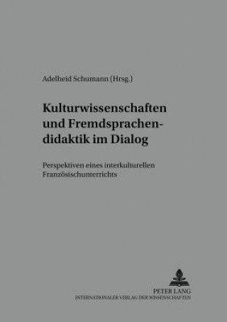 Könyv Kulturwissenschaften Und Fremdsprachendidaktik Im Dialog Adelheid Schumann