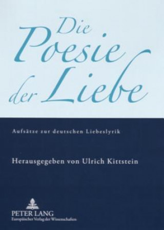 Książka Die Poesie Der Liebe Ulrich Kittstein