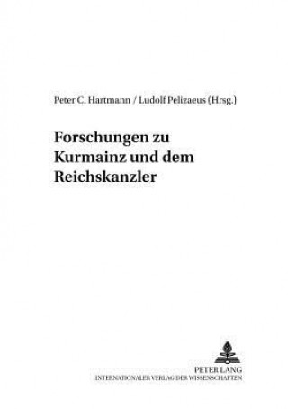 Kniha Forschungen Zu Kurmainz Und Dem Reichserzkanzler Peter C. Hartmann